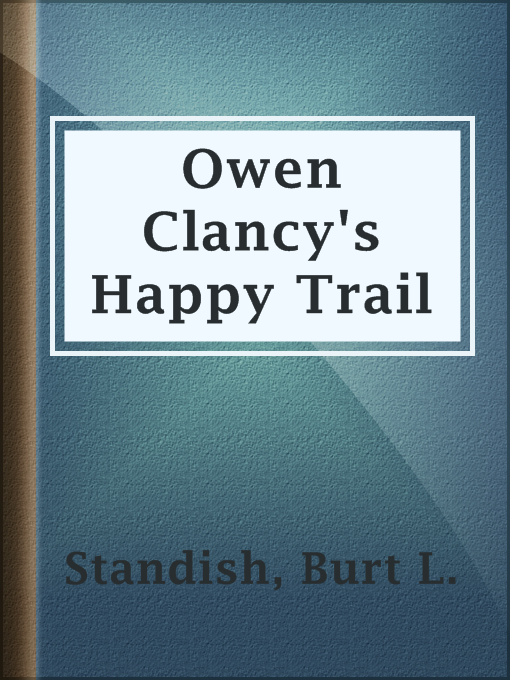 Title details for Owen Clancy's Happy Trail by Burt L. Standish - Available